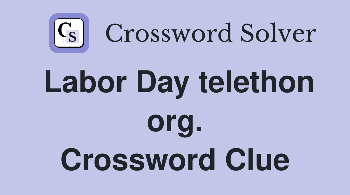 Labor Day telethon org. Crossword Clue