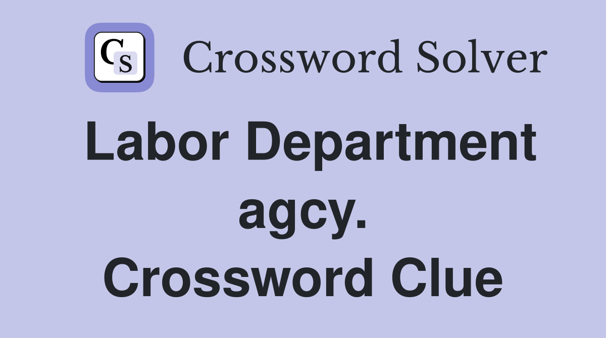 Labor Department agcy. Crossword Clue