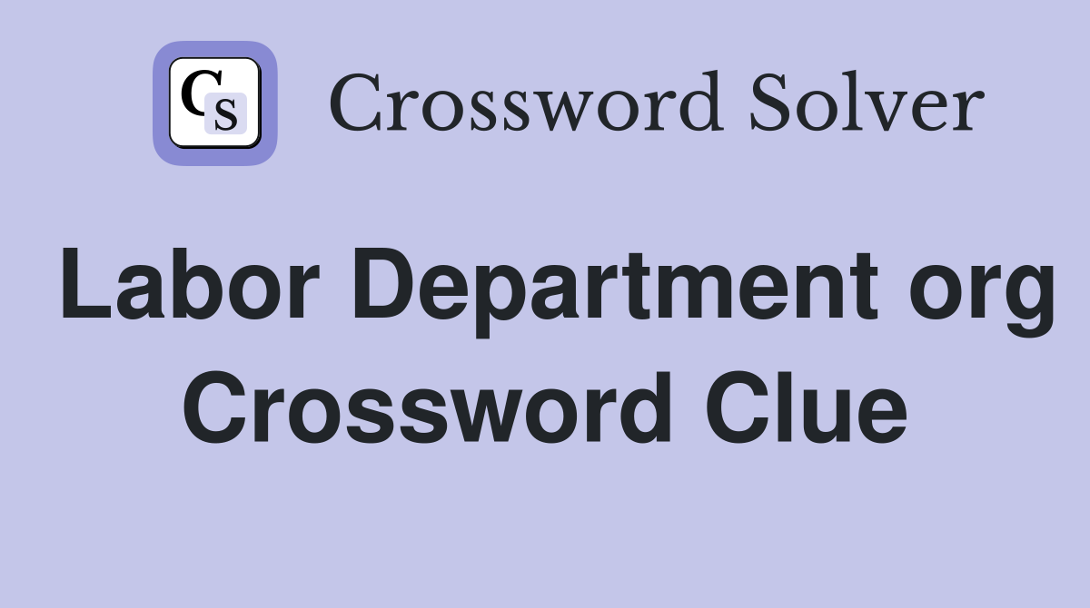 Labor Department org Crossword Clue