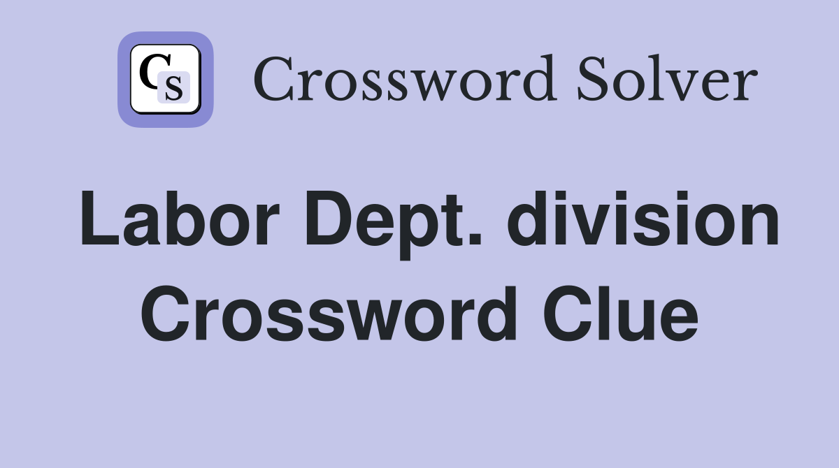Labor Dept. division Crossword Clue