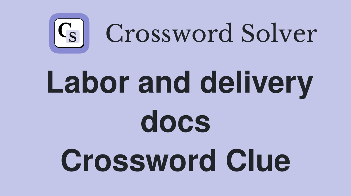 Labor and delivery docs Crossword Clue