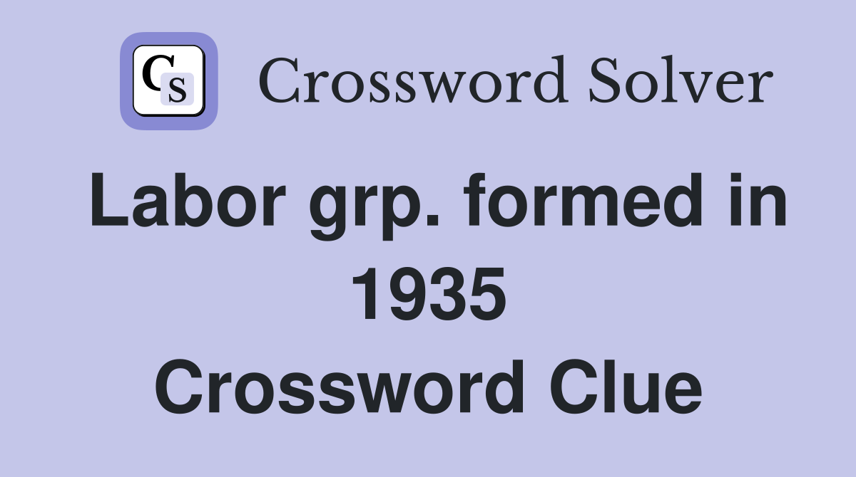 Labor grp. formed in 1935 Crossword Clue