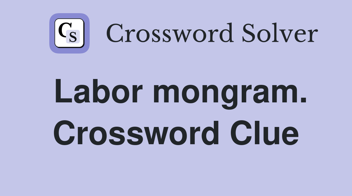 Labor mongram. Crossword Clue
