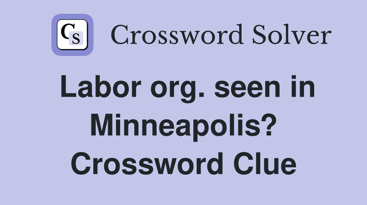 Labor org. seen in Minneapolis? Crossword Clue