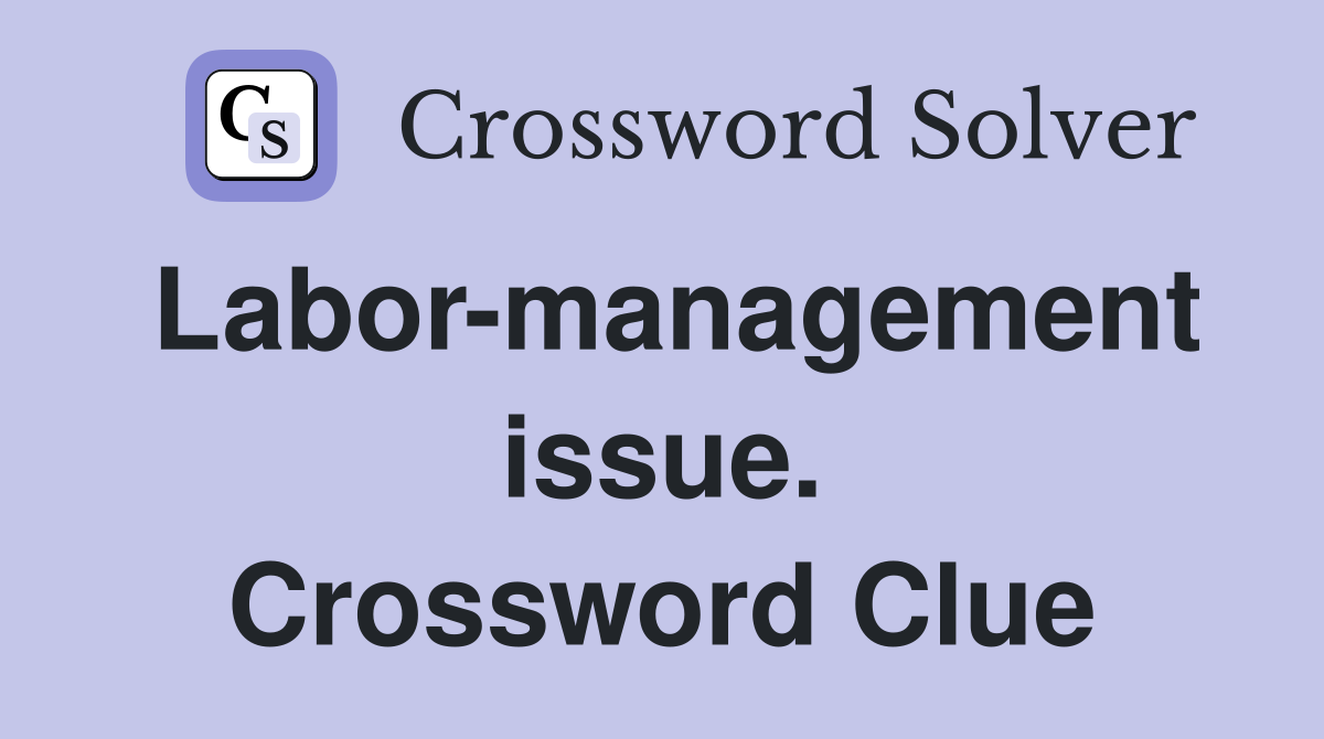 Labor-management issue. Crossword Clue