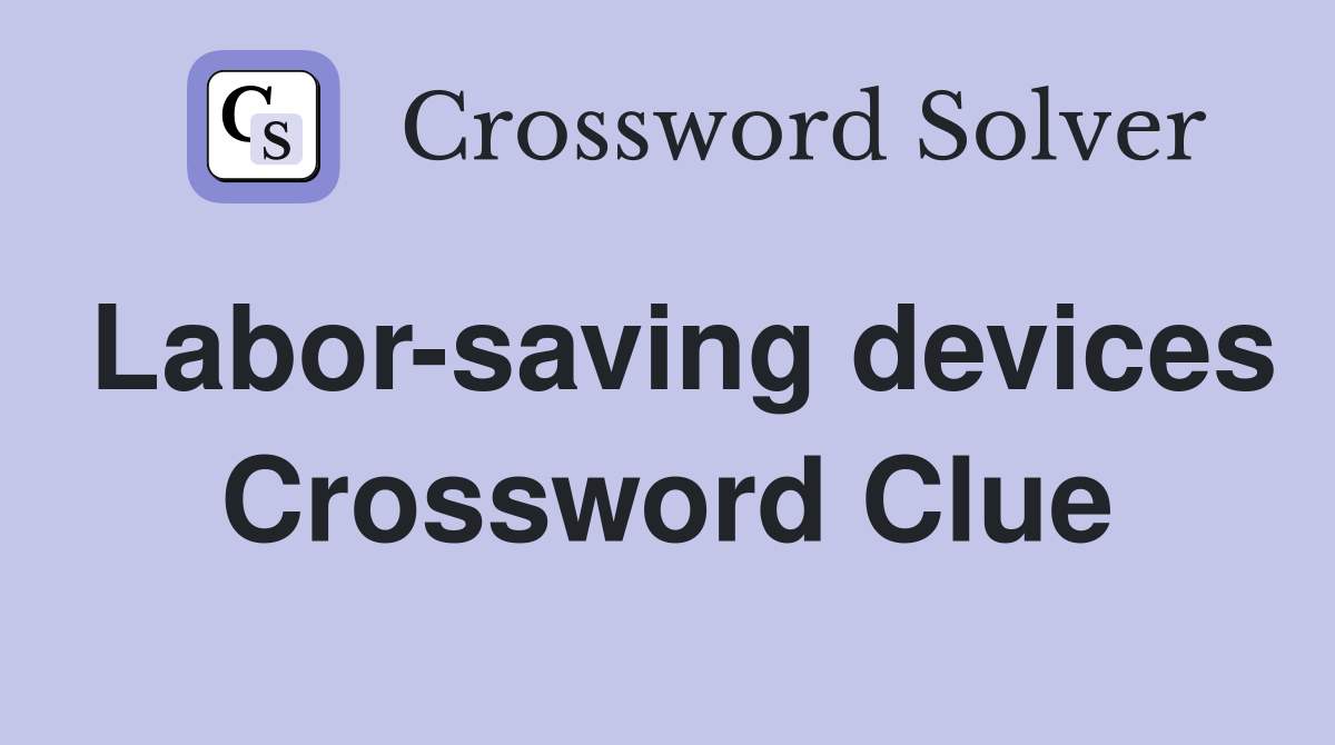 Labor-saving devices Crossword Clue