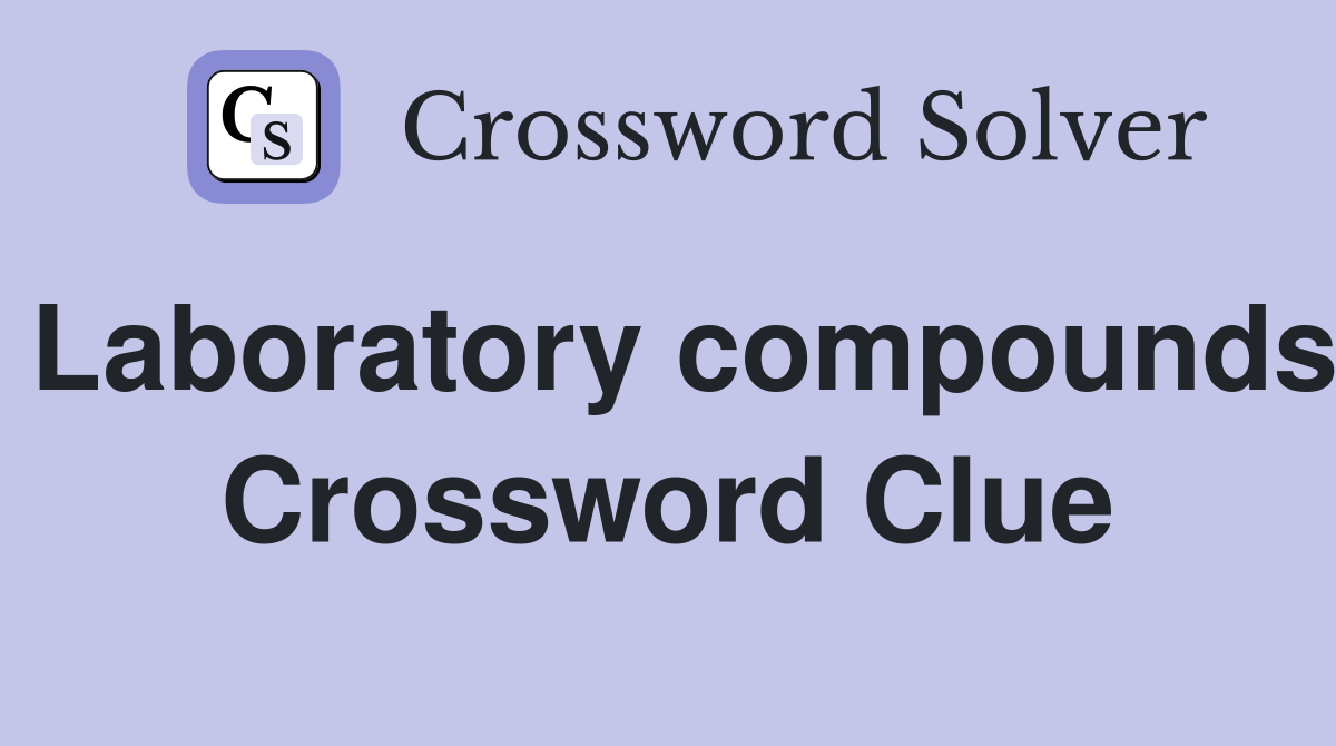 Laboratory compounds Crossword Clue