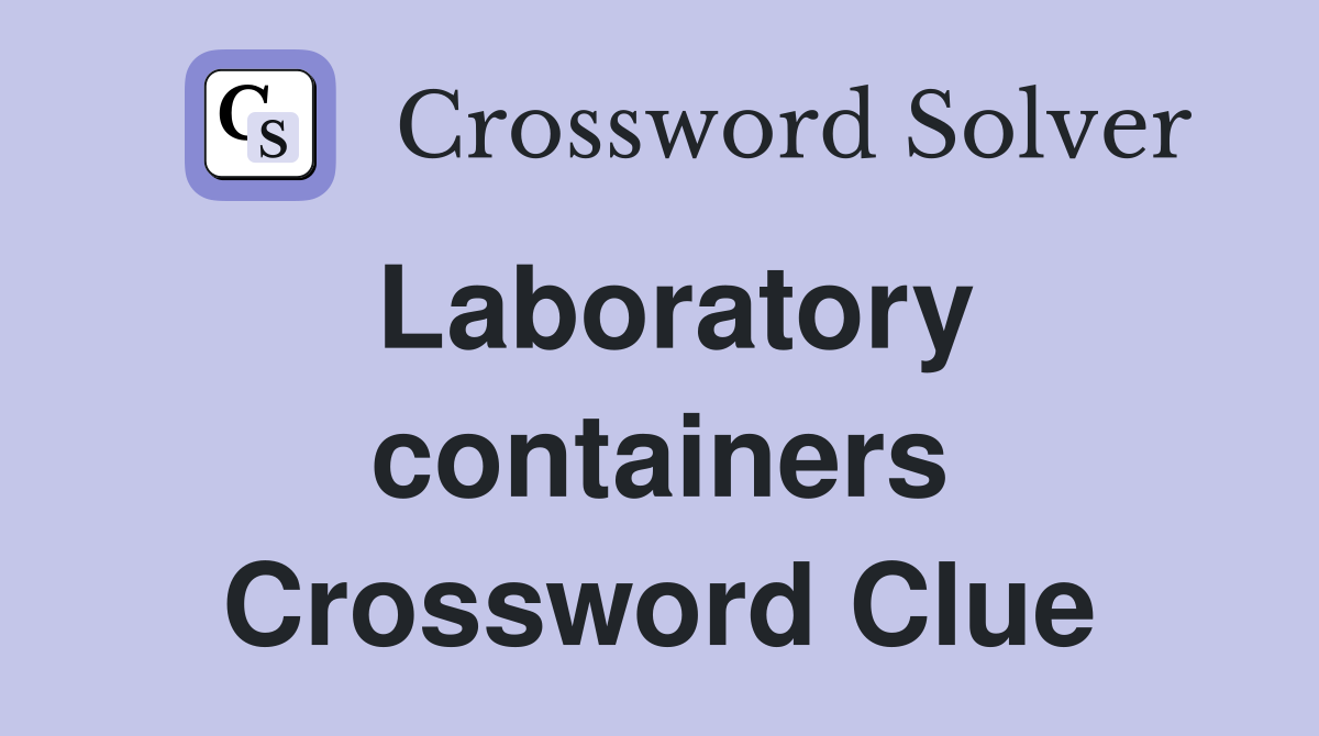Laboratory containers Crossword Clue