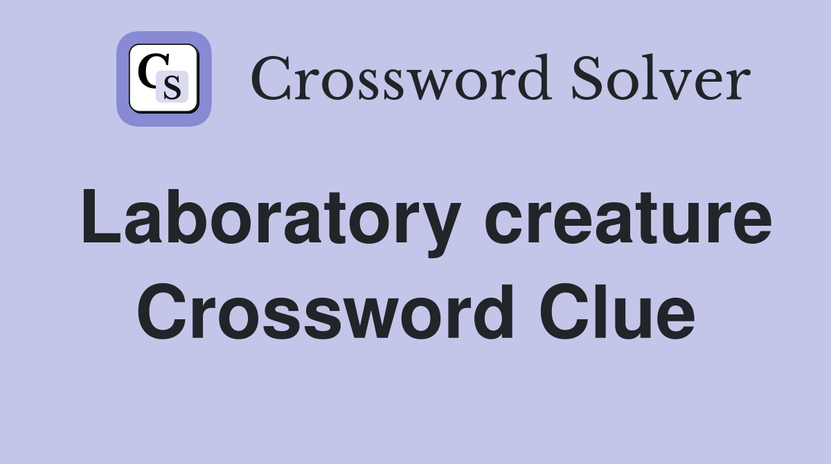 Laboratory creature Crossword Clue