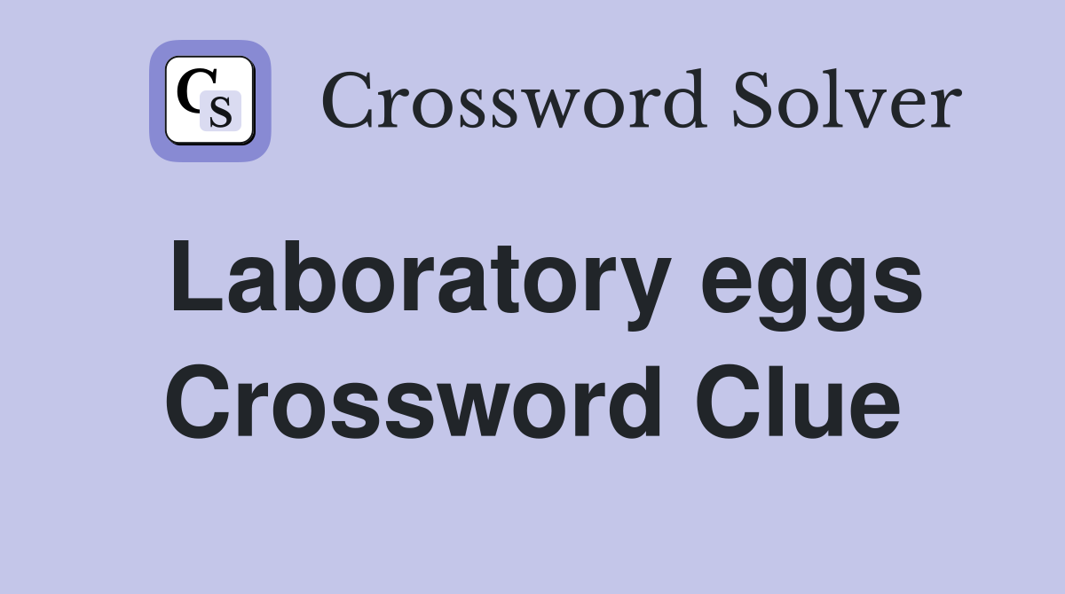 Laboratory eggs Crossword Clue