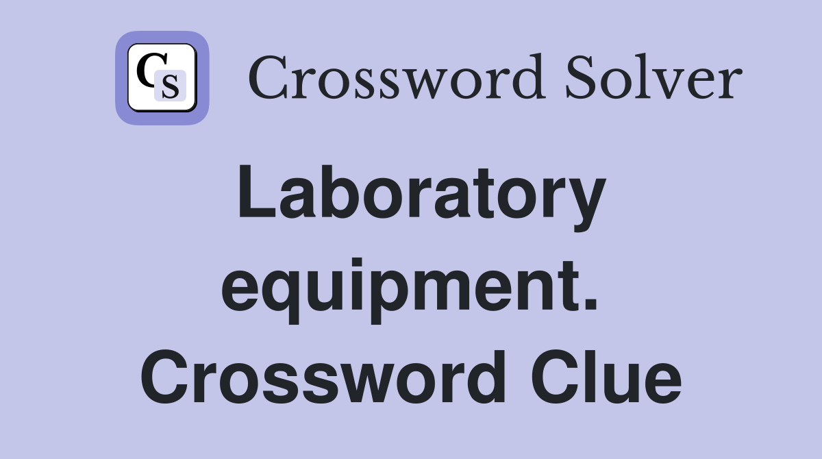 Laboratory equipment. Crossword Clue