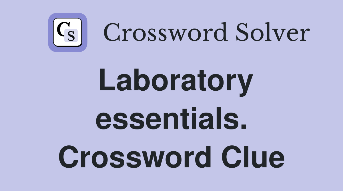 Laboratory essentials. Crossword Clue