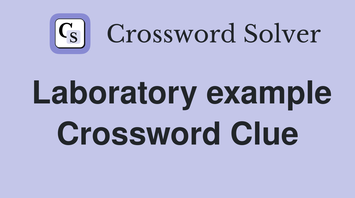 Laboratory example Crossword Clue