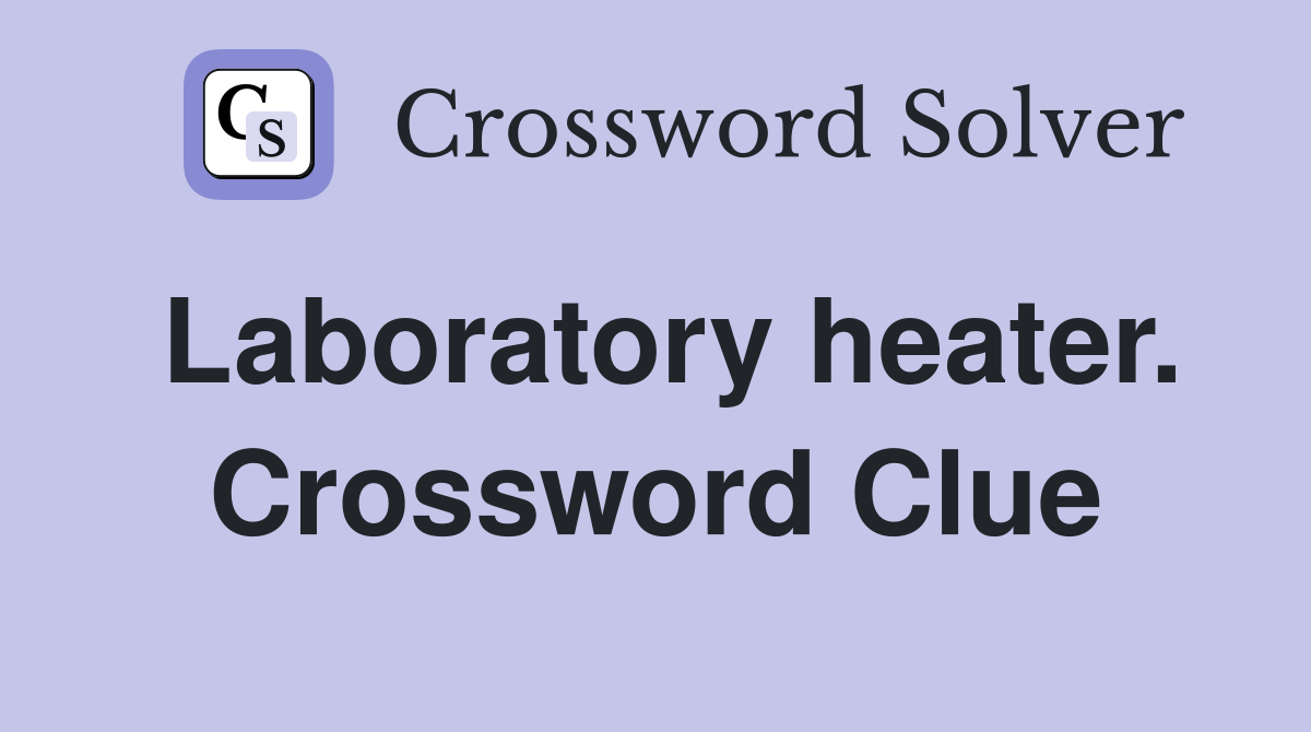 Laboratory heater. Crossword Clue