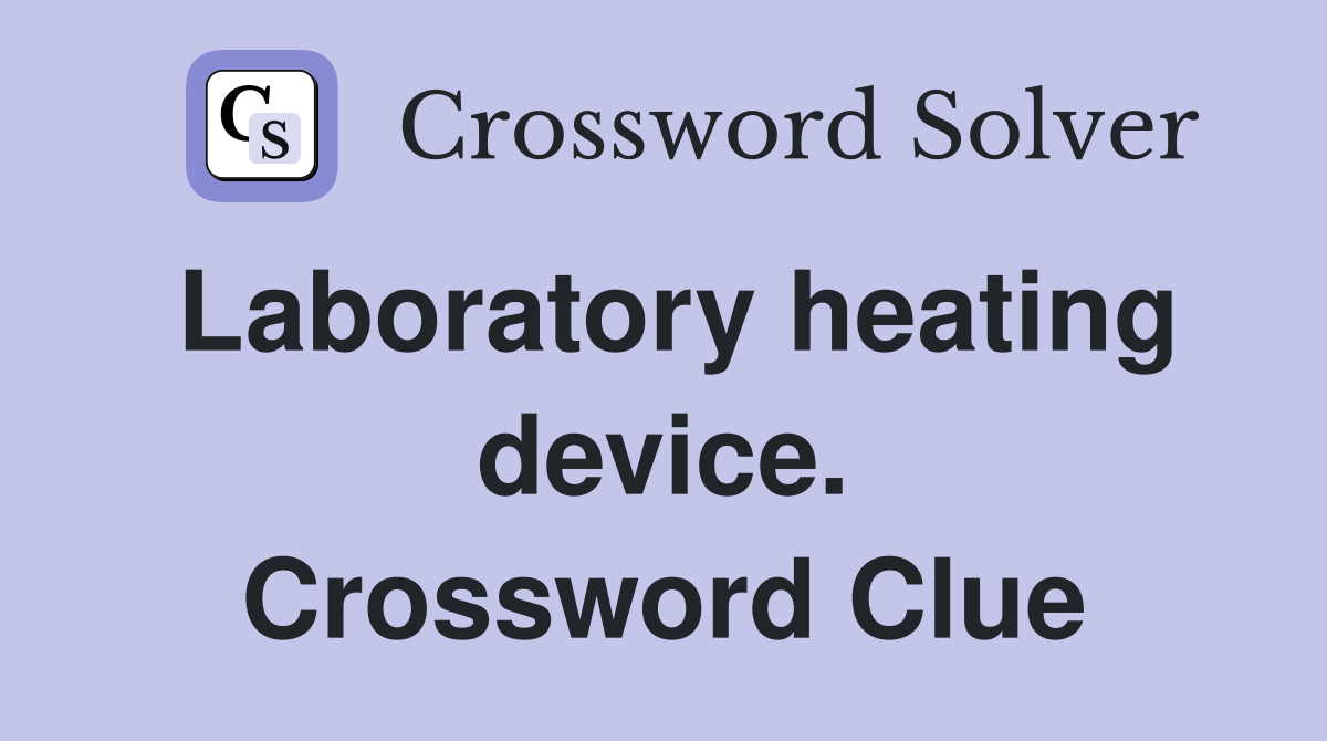 Laboratory heating device. Crossword Clue