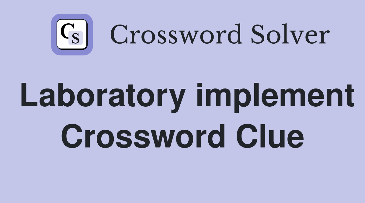 Laboratory implement Crossword Clue