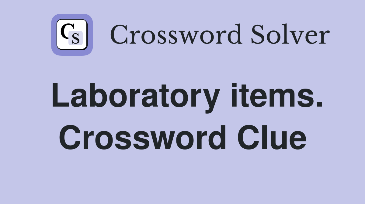 Laboratory items. Crossword Clue