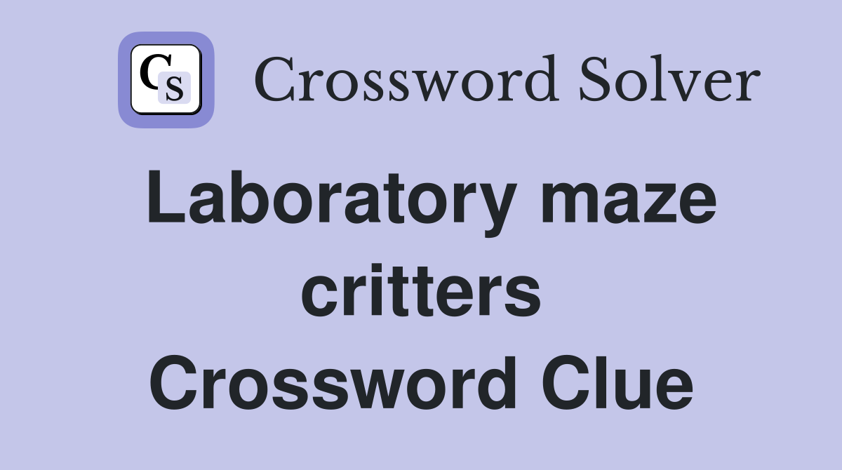 Laboratory maze critters Crossword Clue
