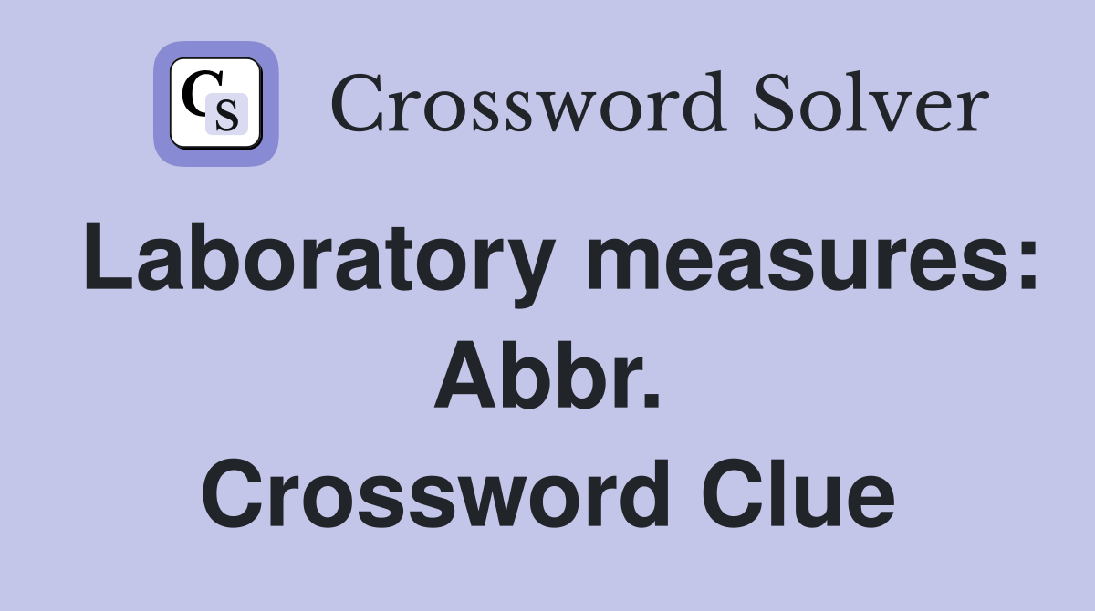 Laboratory measures: Abbr. Crossword Clue
