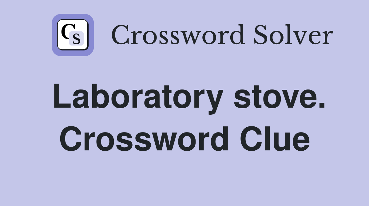 Laboratory stove. Crossword Clue