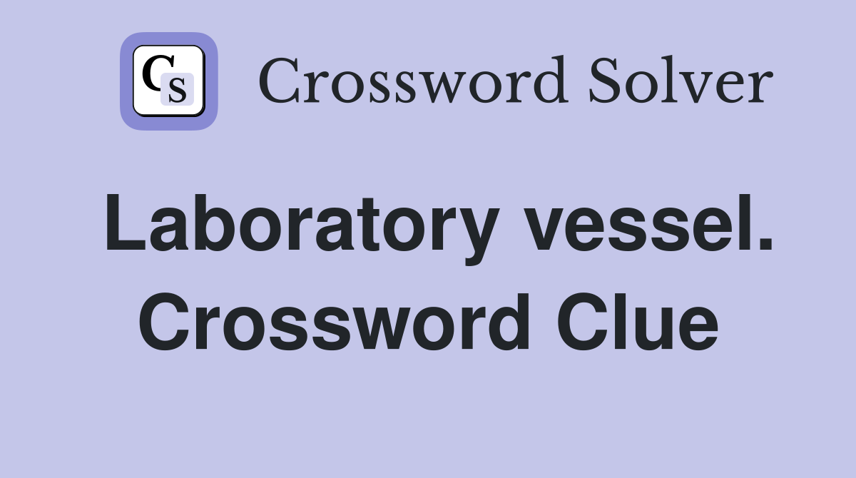 Laboratory vessel. Crossword Clue