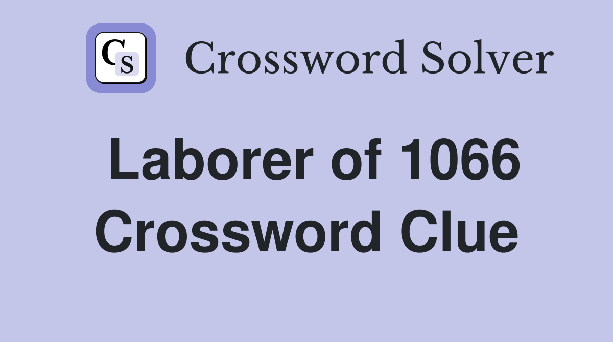 Laborer of 1066 Crossword Clue