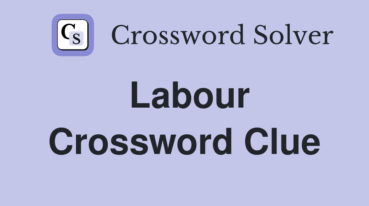 Labour Crossword Clue