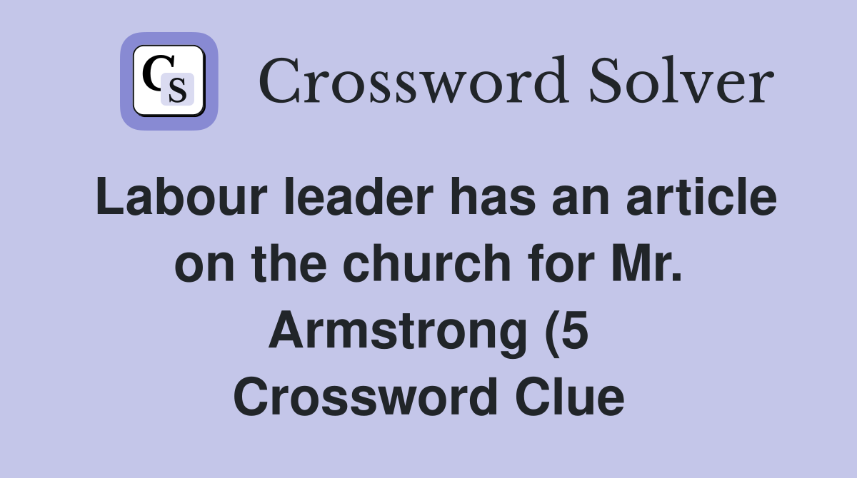 Labour leader has an article on the church for Mr Armstrong (5 Labour leader has an article on the church for Mr Armstrong (5