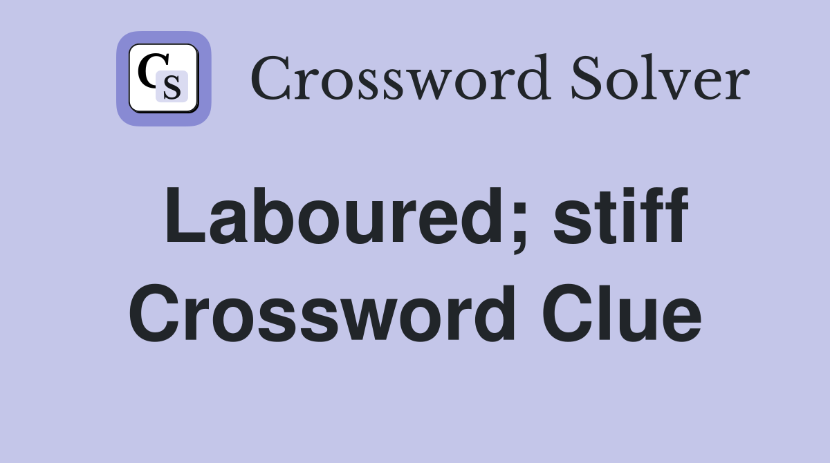 Laboured; stiff Crossword Clue