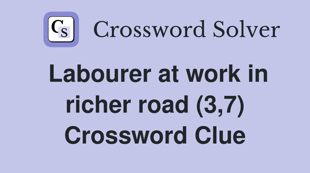 Labourer at work in richer road (3,7) Crossword Clue