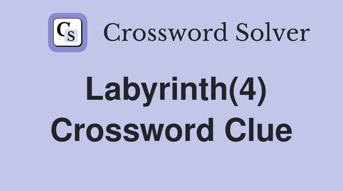 Labyrinth(4) Crossword Clue