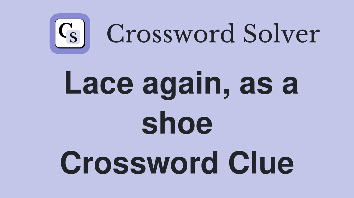 Lace again, as a shoe Crossword Clue