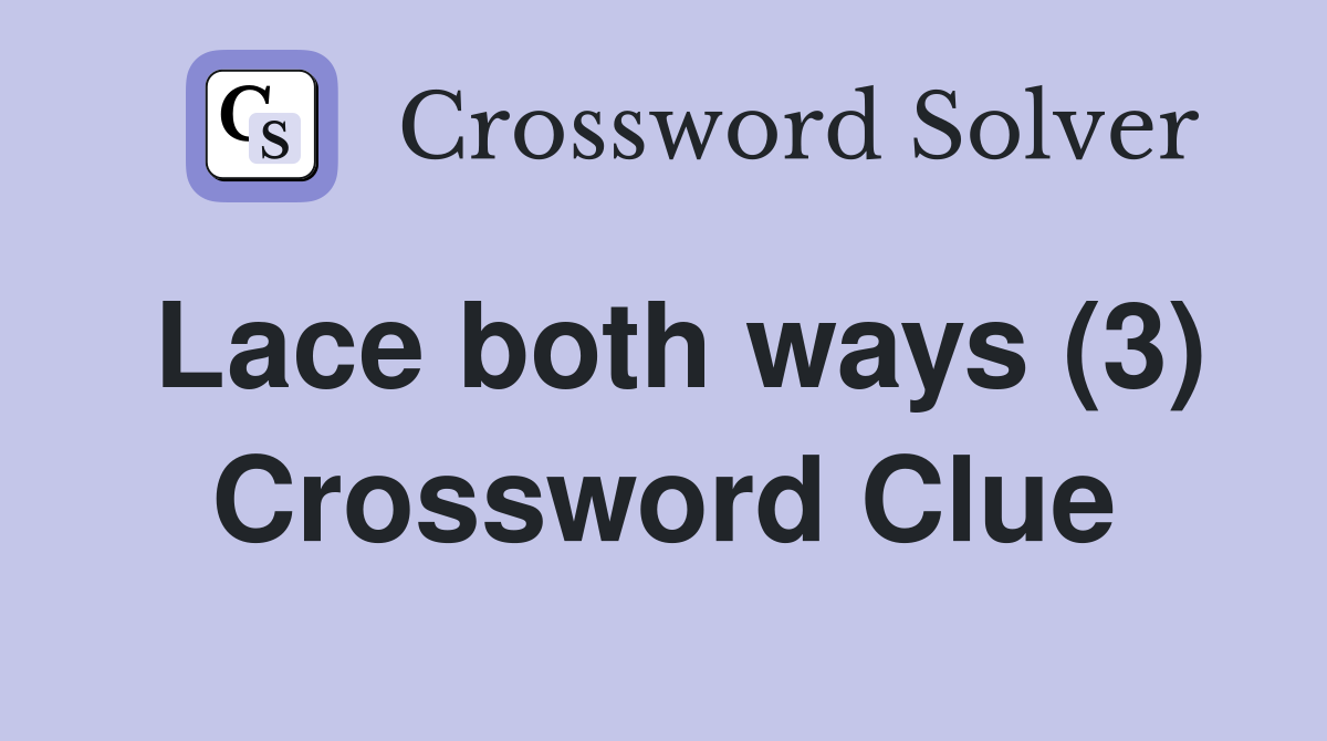 Lace both ways (3) Crossword Clue