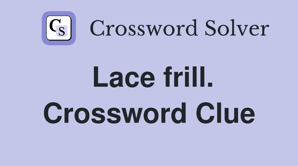 Lace frill. Crossword Clue