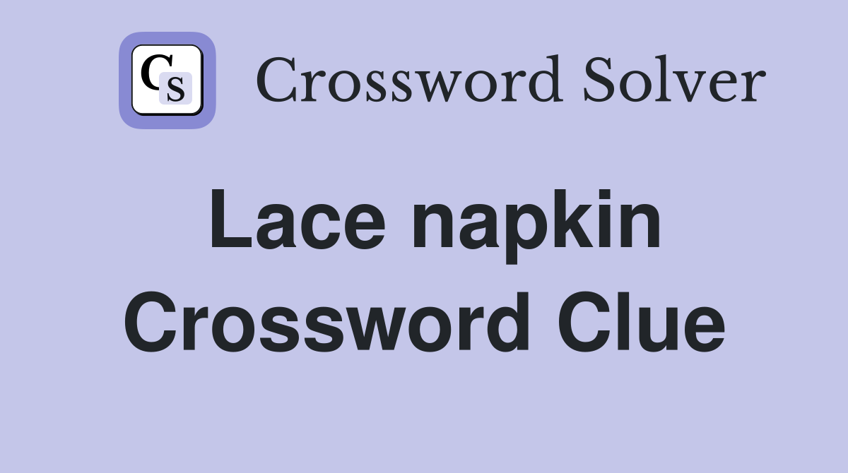 Lace napkin Crossword Clue