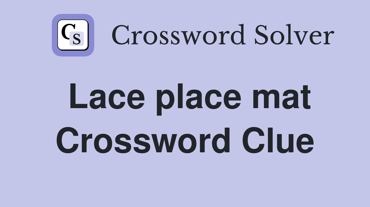 Lace place mat Crossword Clue