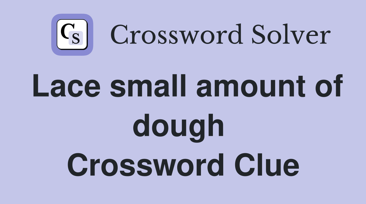 Lace small amount of dough  Crossword Clue
