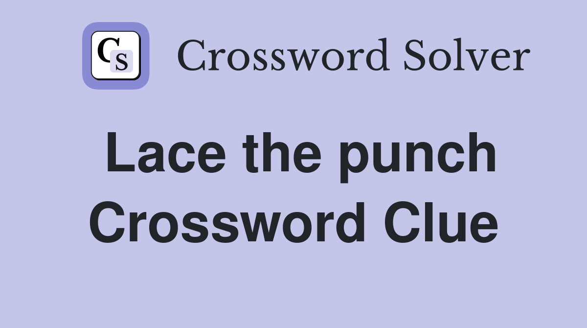 Lace the punch Crossword Clue
