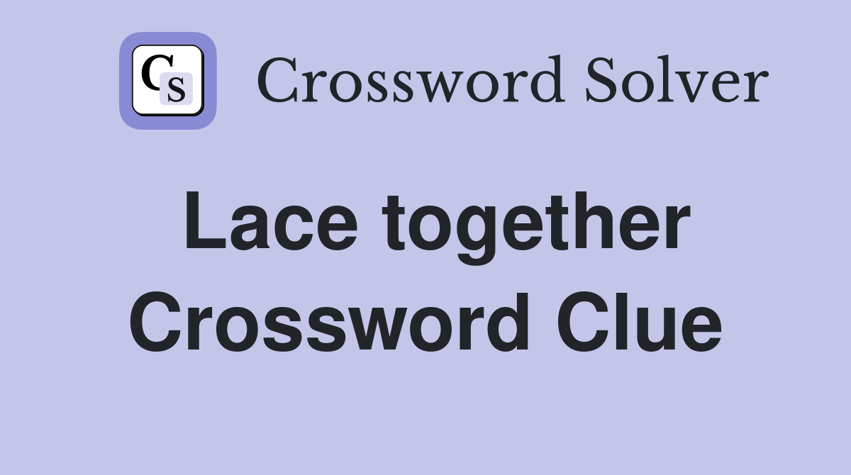 Lace together Crossword Clue