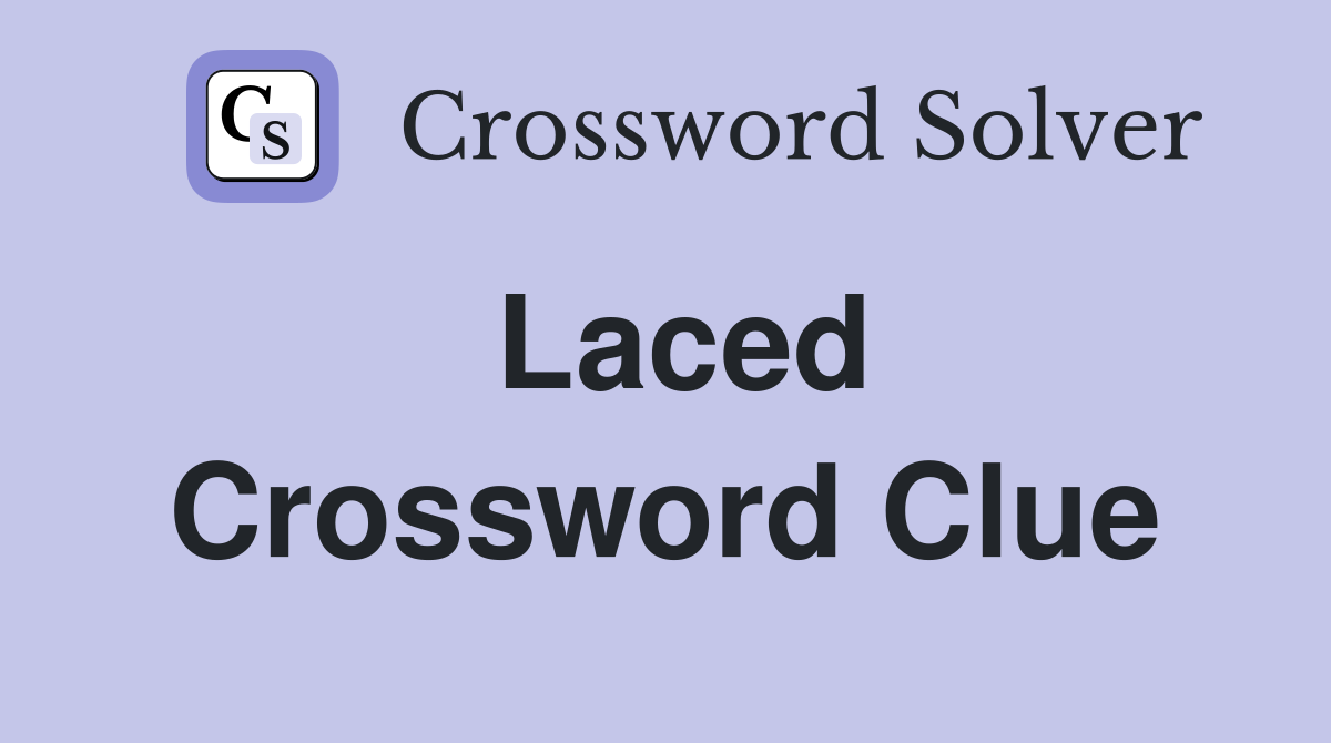 Laced Crossword Clue