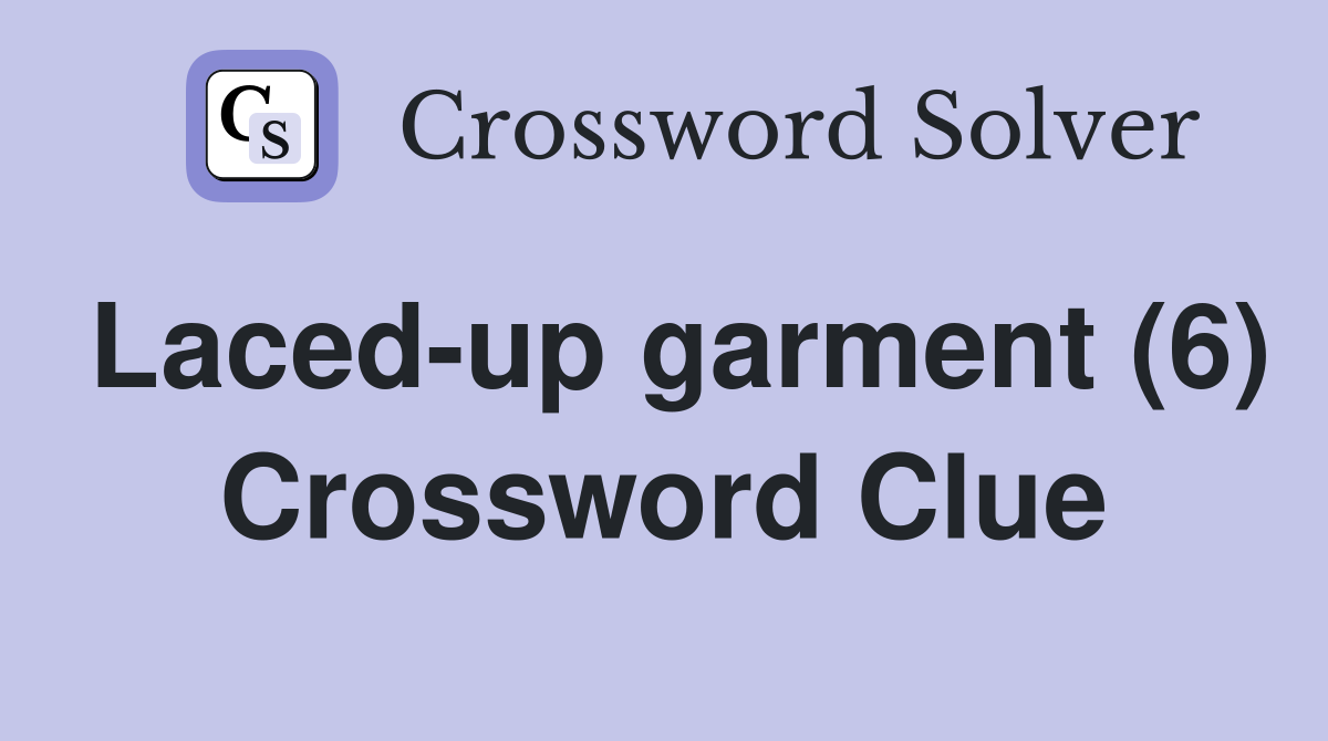 Laced-up garment (6) Crossword Clue