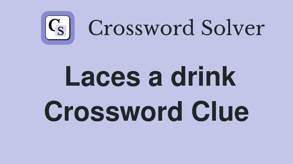 Laces a drink Crossword Clue