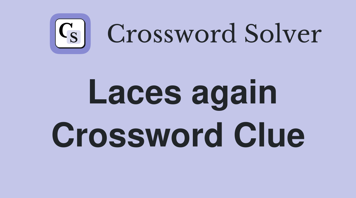 Laces again Crossword Clue
