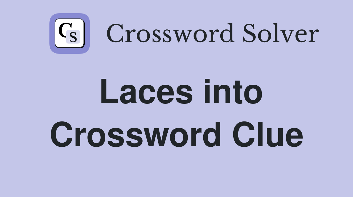 Laces into Crossword Clue