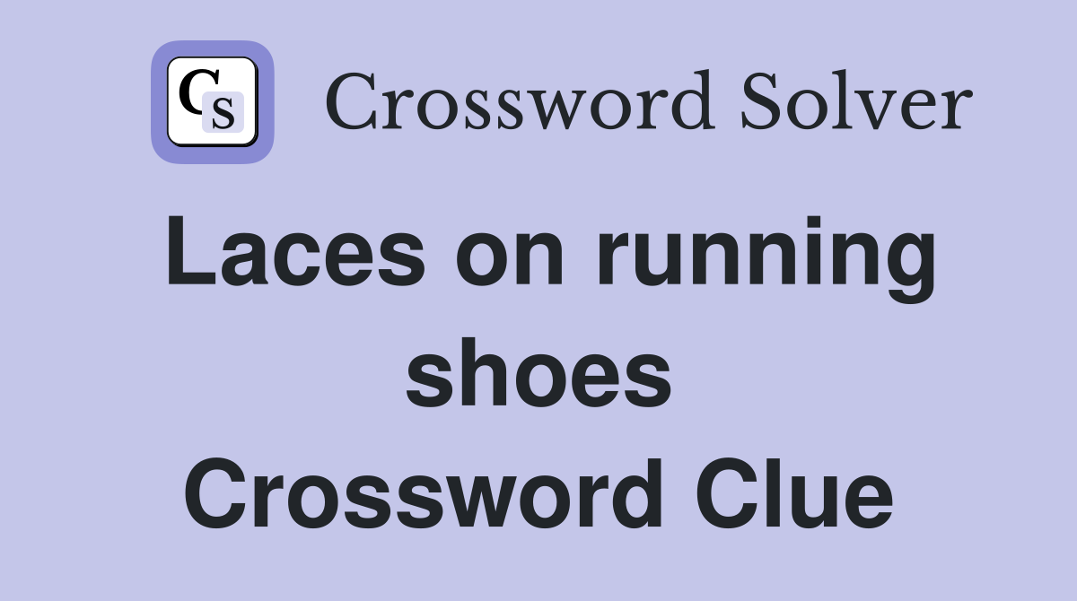 Laces on running shoes Crossword Clue