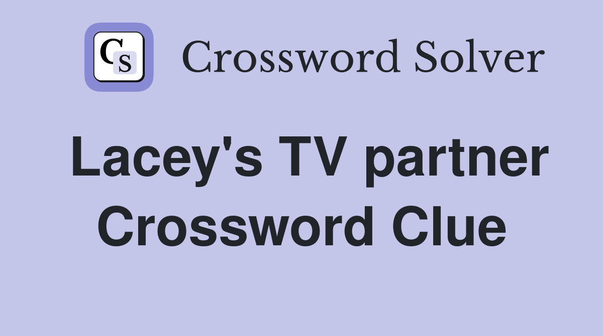 Lacey's TV partner Crossword Clue