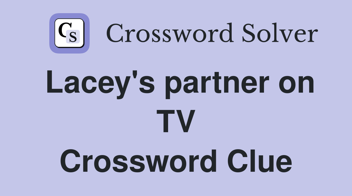 Lacey's partner on TV Crossword Clue