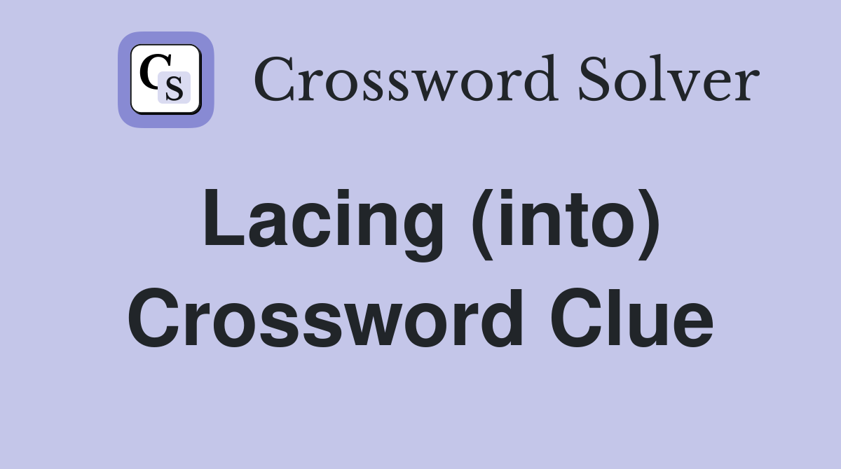 Lacing (into) Crossword Clue