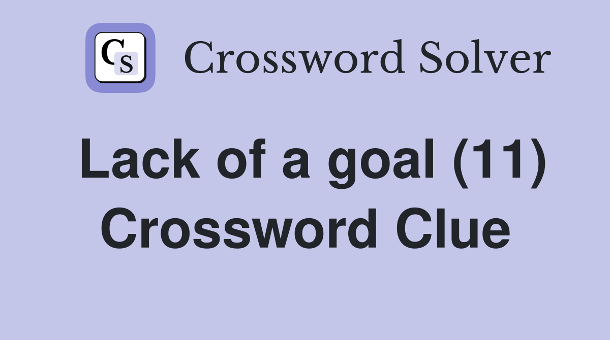 Lack of a goal (11) Crossword Clue