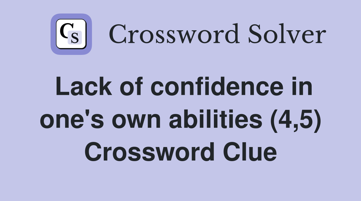 Lack of confidence in one's own abilities (4,5) Crossword Clue